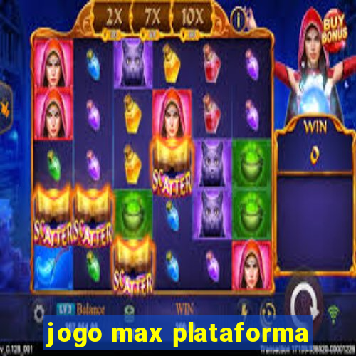 jogo max plataforma